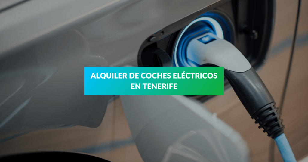 Alquiler de Coches Eléctricos en Tenerife